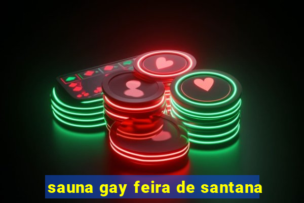 sauna gay feira de santana